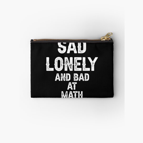 Item preview, Sad Lonely And Bad At Math designed and sold by THEONEE.