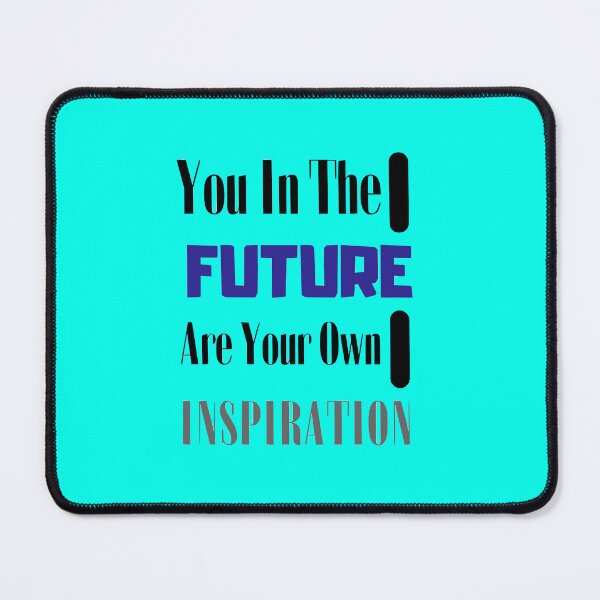Item preview, You In The FUTURE Are Your Own Inspiration  designed and sold by MTB  ElitE.