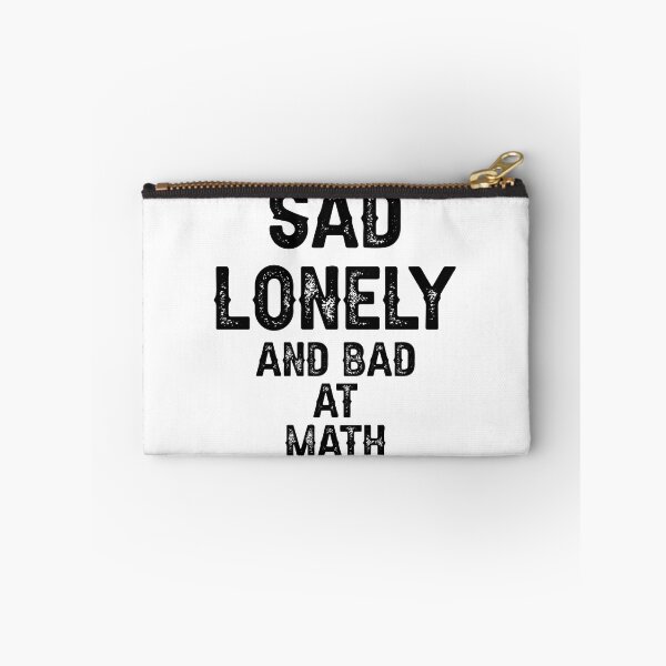 Item preview, Sad Lonely And Bad At Math designed and sold by THEONEE.