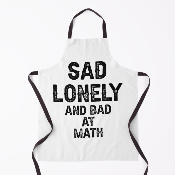 Item preview, Sad Lonely And Bad At Math designed and sold by THEONEE.