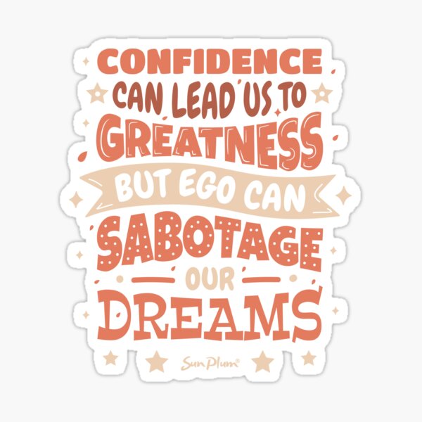 Confidence Can Lead To Greatness Sticker