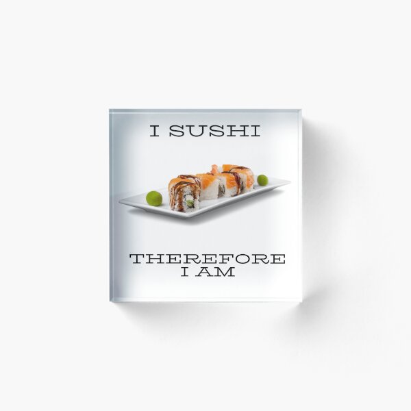Item preview, I sushi therefore I am  designed and sold by Rickido.