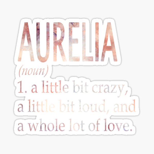 "Aurelia Girl Name Definition" Sticker for Sale by Alexmdast Redbubble
