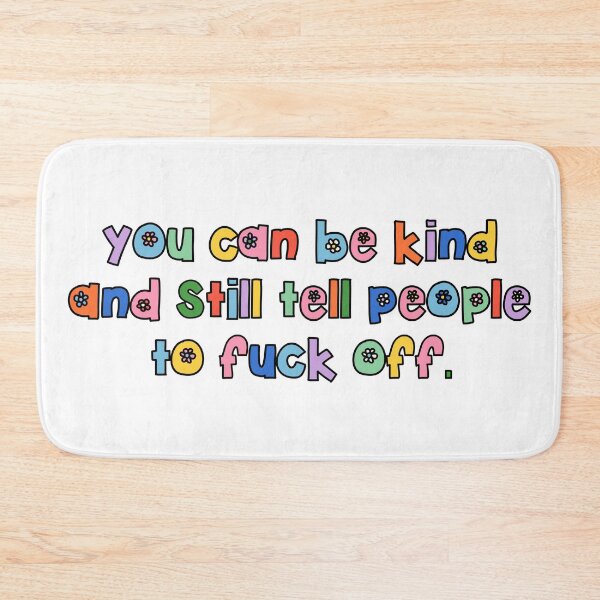 Item preview, you can be kind and still tell people to fuck off. designed and sold by brynn412.