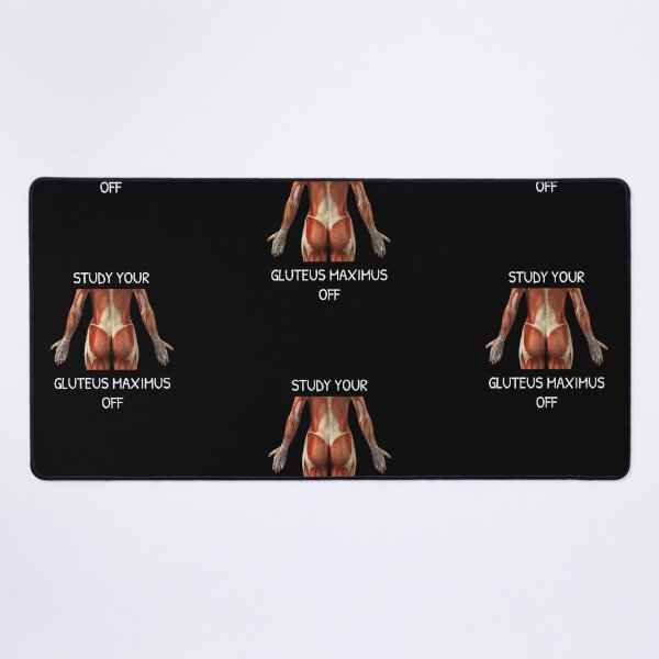 Item preview, Study Your Gluteus Maximus Off designed and sold by Gonkpoke.