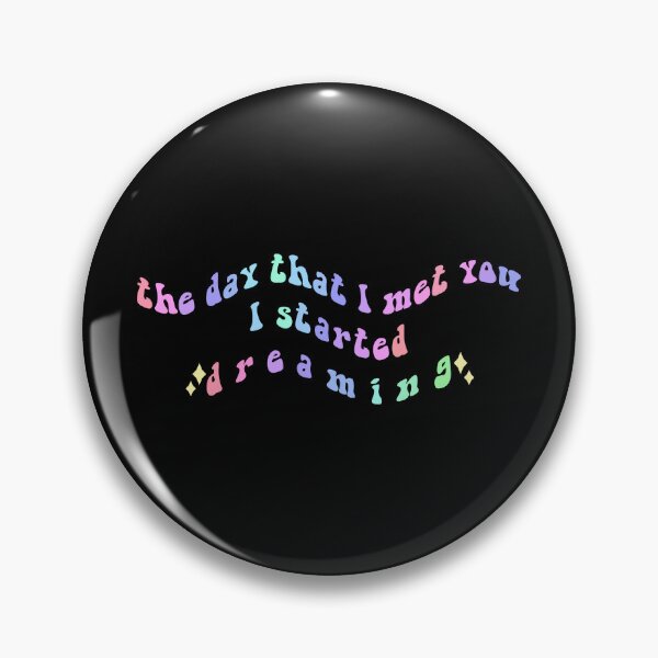 Item preview, the day that I met you I started dreaming designed and sold by everything4eva.