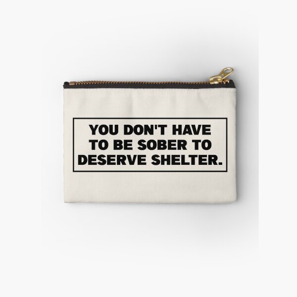 Item preview, You Dont Have To Be Sober To Deserve Shelter - Homeless designed and sold by Picket Club.