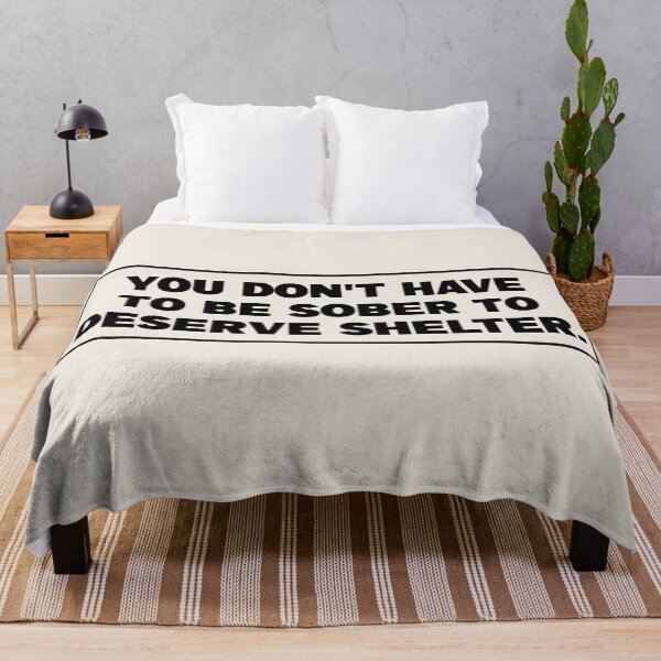 Item preview, You Dont Have To Be Sober To Deserve Shelter - Homeless designed and sold by Picket Club.