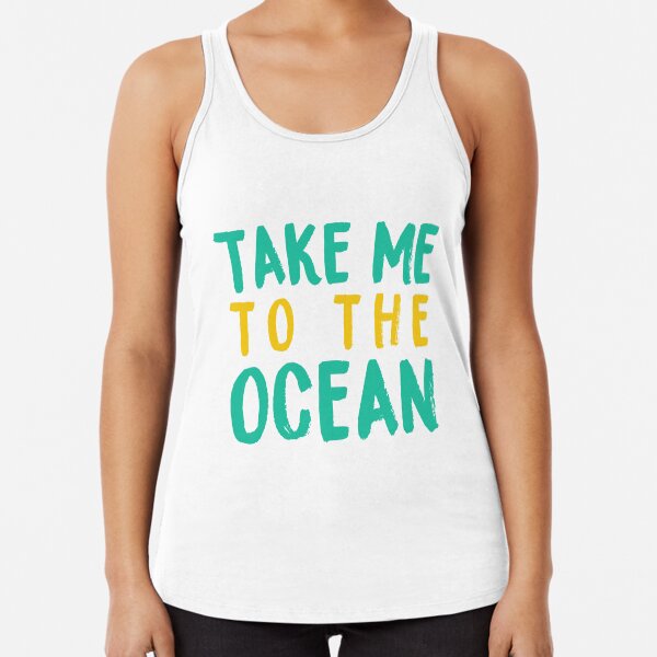Take Me To The Ocean Travel Tank Racerback Tank Top