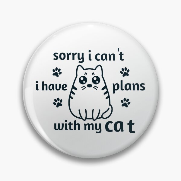 Item preview, Sorry I can't I have plans with my Cat designed and sold by saidox.