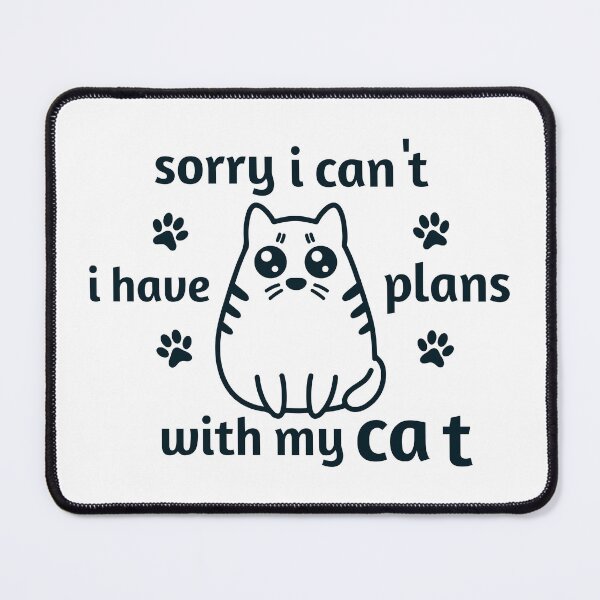 Item preview, Sorry I can't I have plans with my Cat designed and sold by saidox.