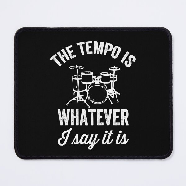 Item preview, The tempo is whatever I say It is funny drummer  designed and sold by DerrickBauer.