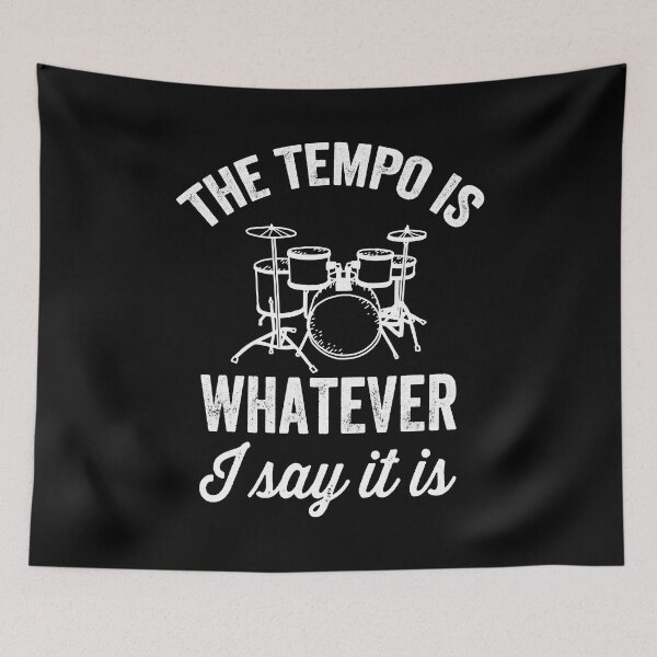Item preview, The tempo is whatever I say It is funny drummer  designed and sold by DerrickBauer.