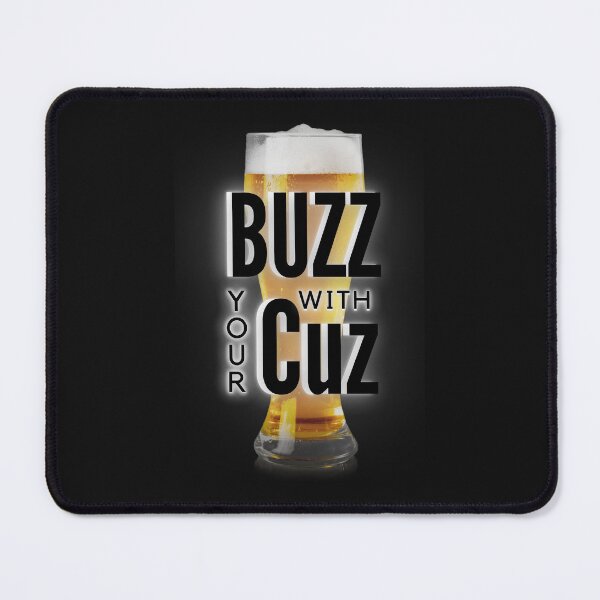 Item preview, Buzz with Your Cuz Beer Logo designed and sold by FlourEggsYeast.