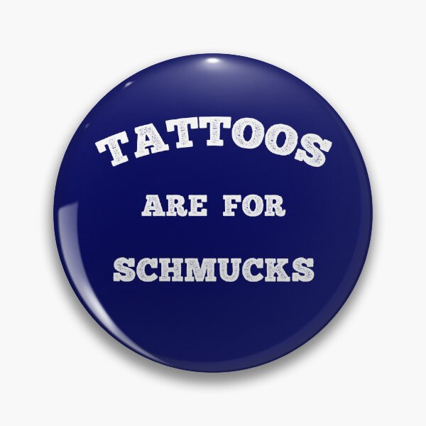 Item preview, Tattoos Are For Schmucks Funny Tattoo Lover designed and sold by SharpThreadZ.