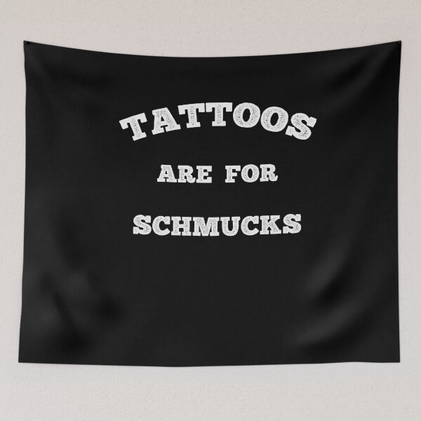 Item preview, Tattoos Are For Schmucks Funny Tattoo Lover designed and sold by SharpThreadZ.