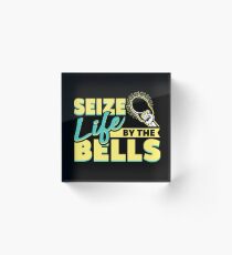 Seize Life By The Bells Kettle Bell Acrylic Block