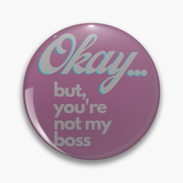 Item preview, Okay... But You're Not My Boss designed and sold by Mothe3rd.