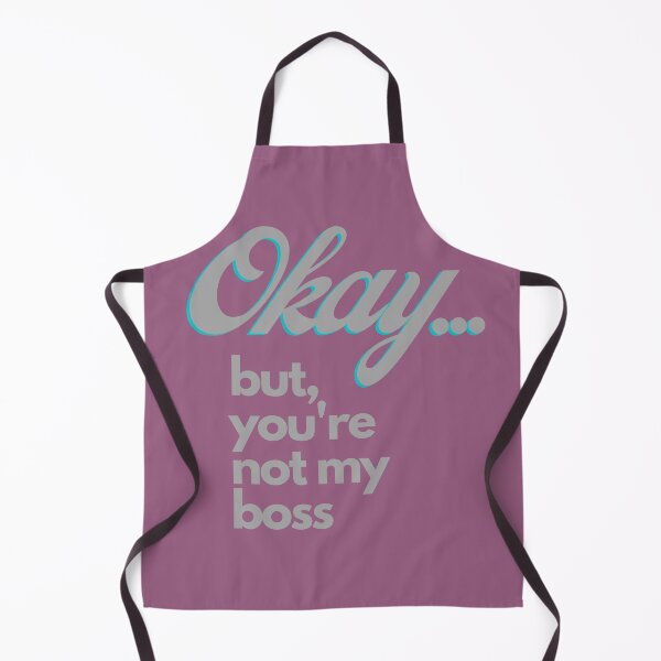 Item preview, Okay... But You're Not My Boss designed and sold by Mothe3rd.