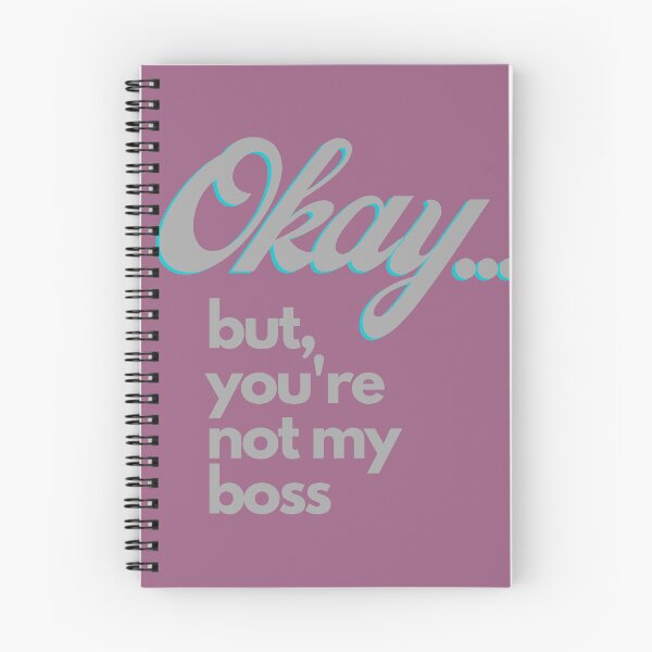 Item preview, Okay... But You're Not My Boss designed and sold by Mothe3rd.