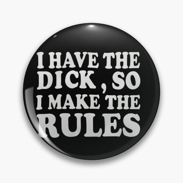 Item preview, I Have The Dick So I Make The Rules designed and sold by FirnandArt.