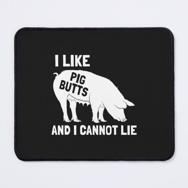 Item preview, I Like Pig Butts and I Cannot Lie designed and sold by hongthienkhai.
