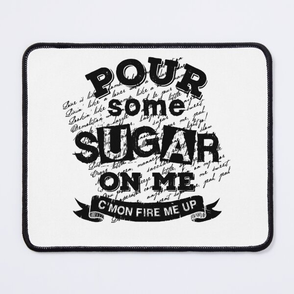 Item preview, Pour Some Sugar On Me designed and sold by WesleyMatsui.