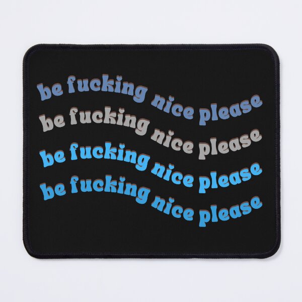 Item preview, BE FUCKING NICE PLEASE designed and sold by FreshSqueezedCo.