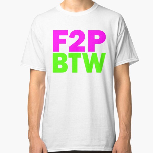 F2P BTW (Free to Play By the Way) Classic T-Shirt
