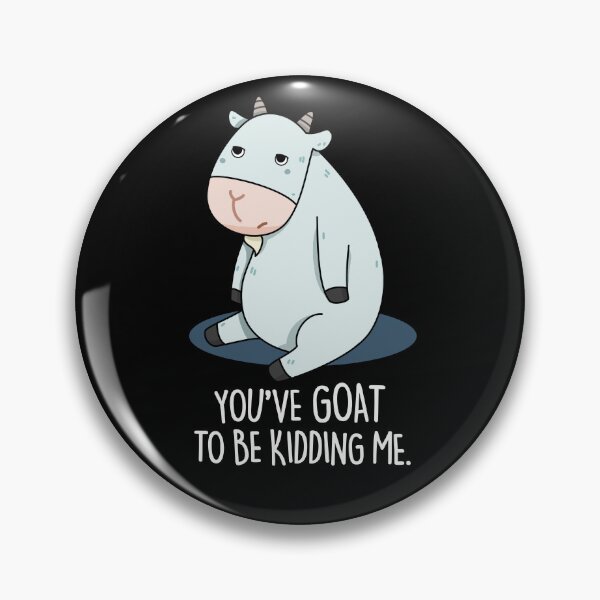 Item preview, You've Goat To Be Kidding Me Funny Goat Puns (Dark BG) designed and sold by punnybone.