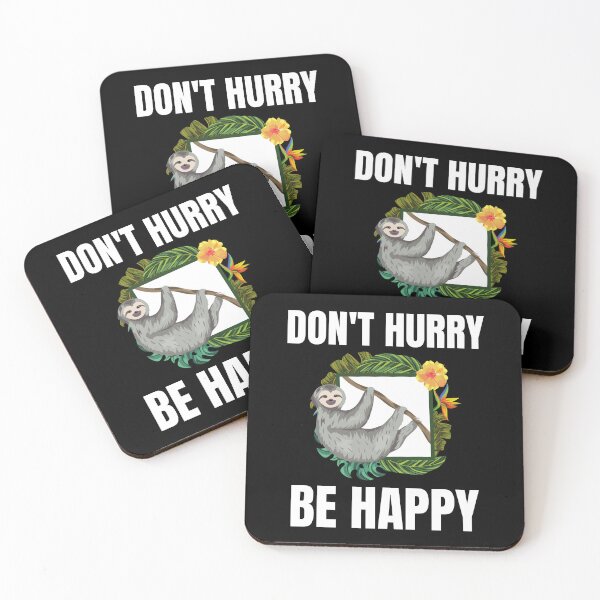 Item preview, Don't hurry be happy sloth designed and sold by Comfy Creations.