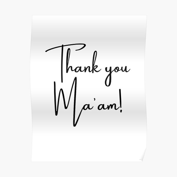 "Thank You Ma'am Maam. Typography. Handwritten Script. Black Text