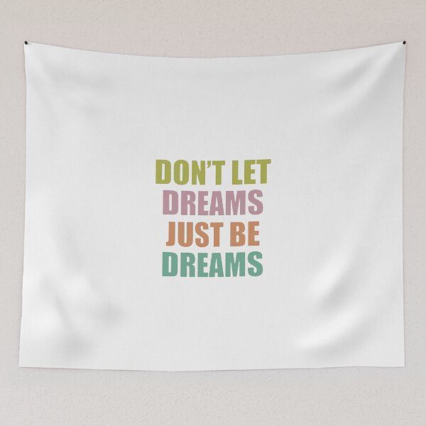 Item preview, DON'T LET DREAMS JUST BE DREAMS designed and sold by della95.