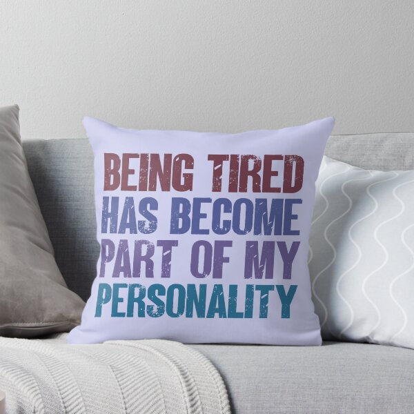 Item preview, Being Tired Has Become Part of My Personality Funny Boys Girls designed and sold by WYGSTORE.