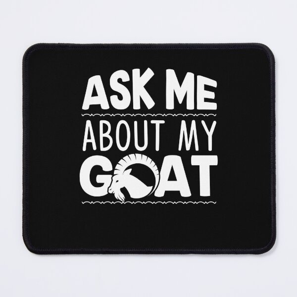Item preview, Goat - Ask Me About My Goat designed and sold by UnknownArtistt.