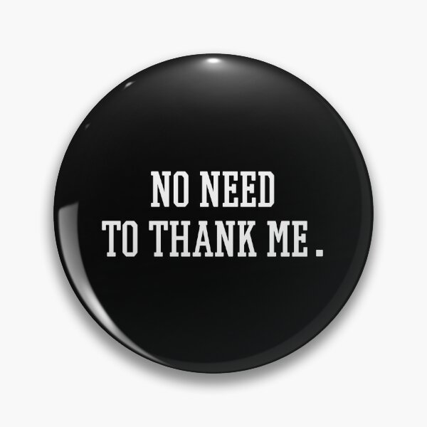 Item preview, No need to thank me. designed and sold by 1Lio.