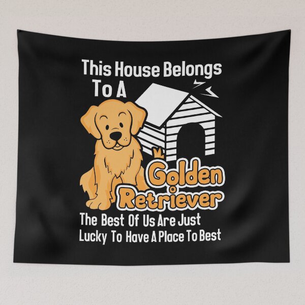 Item preview, This House Belongs To A Golden Retriever designed and sold by UnknownArtistt.