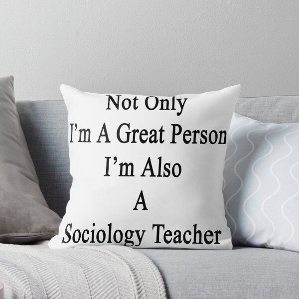 Item preview, Not Only I'm A Great Person I'm Also A Sociology Teacher  designed and sold by supernova23.