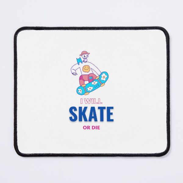 Item preview, I Will Skate Or Die designed and sold by Quirky Dez.