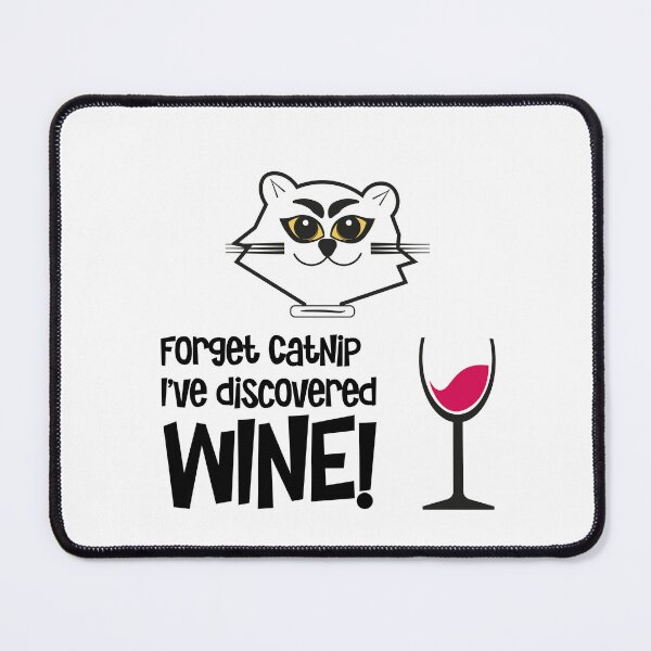 Item preview, "Forget Catnip I've discovered Wine" designed and sold by urbanbuzzz.