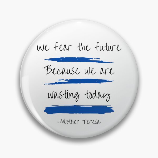 Item preview, Mother Teresa quote - we fear the future because we are wasting today - St Teresa of Calcutta designed and sold by 21stCsaints.