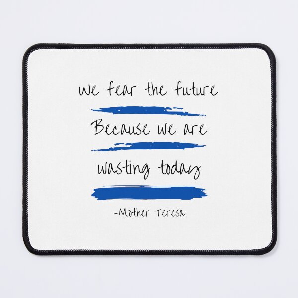 Item preview, Mother Teresa quote - we fear the future because we are wasting today - St Teresa of Calcutta designed and sold by 21stCsaints.