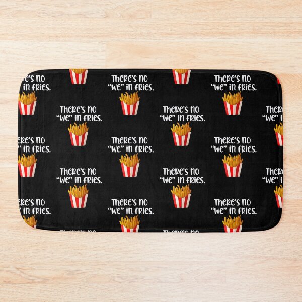 Item preview, There's no we in Fries designed and sold by Peter Stawicki.