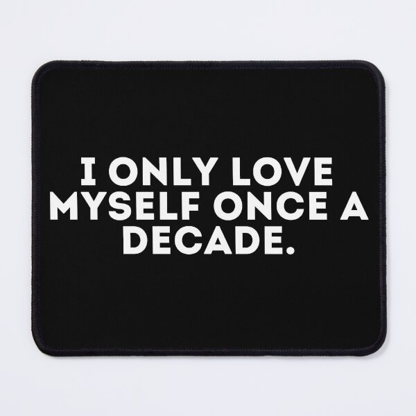 Item preview, I only love myself once a decade designed and sold by LivingOnce.