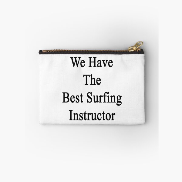 Item preview, We Have The Best Surfing Instructor  designed and sold by supernova23.