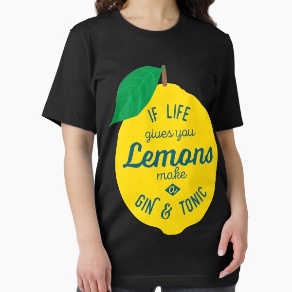 Item preview, If life gives you Lemons make a Gin and Tonic designed and sold by Tshirt-Nation.