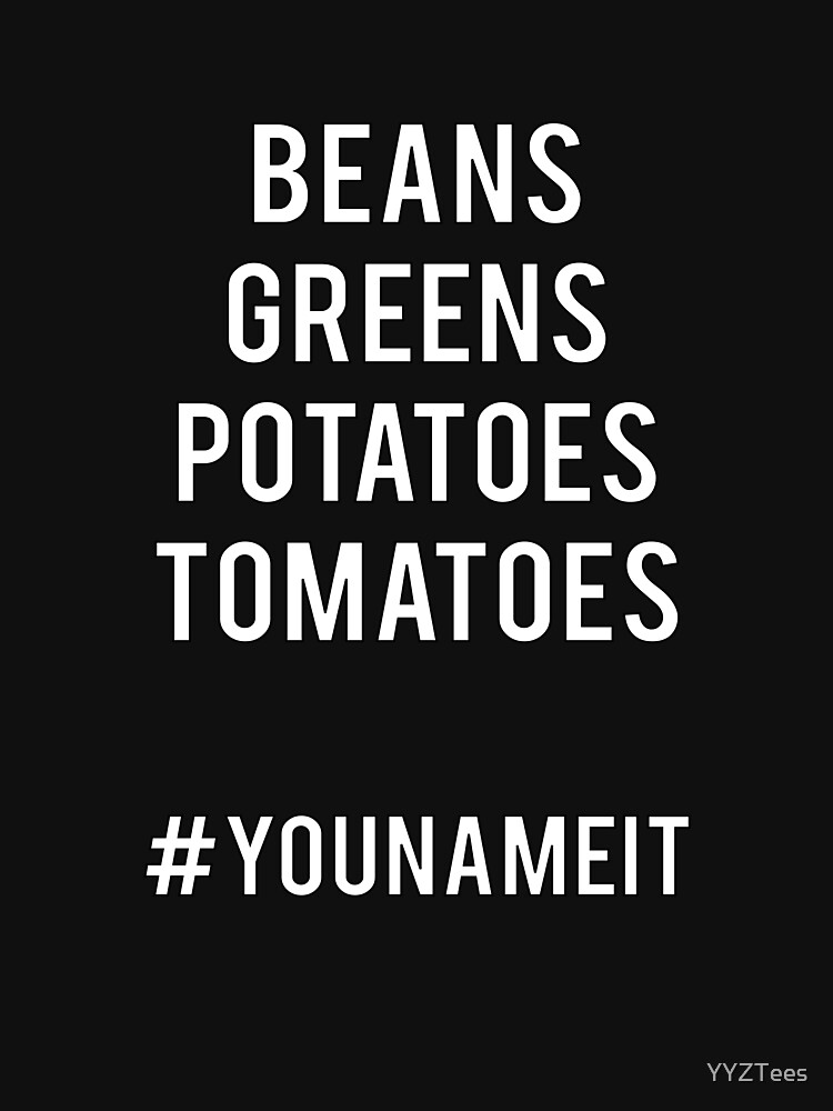 "Shirley Caesar Beans Greens Potatoes Tomatoes Song" Tshirt by YYZTees