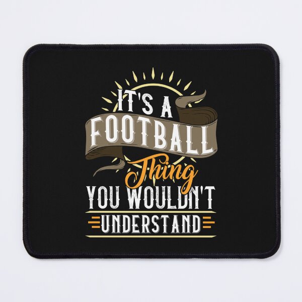 Item preview, It is A football thing You  Would_nt Understand designed and sold by RDGersdesigns.