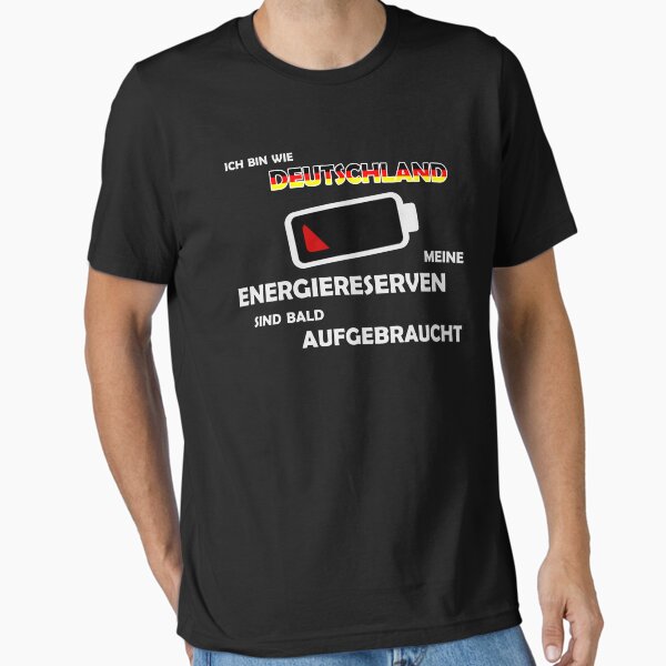 I'm like Germany: my energy reserves will soon be used up Essential T-Shirt