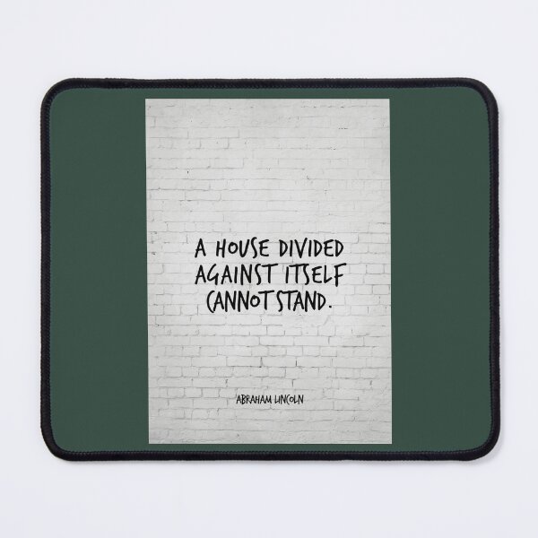Item preview, A house divided against itself cannot stand  Abraham Lincoln designed and sold by MosesLesch.